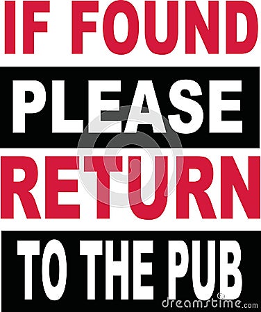 T-Shirt slogan. If found please return to the pub. Vector Illustration