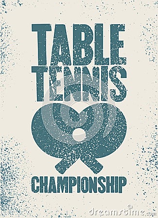 Table Tennis championship typographical vintage grunge style poster. Retro vector illustration. Vector Illustration