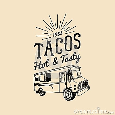 Tacos,Hot and Tasty logo. Vector vintage mexican food truck icon.Retro hand drawn hipster street snack car illustration. Vector Illustration