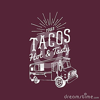 Tacos, Hot and Tasty logo. Vector vintage mexican food truck icon. Retro hand drawn hipster street snack car illustration. Vector Illustration