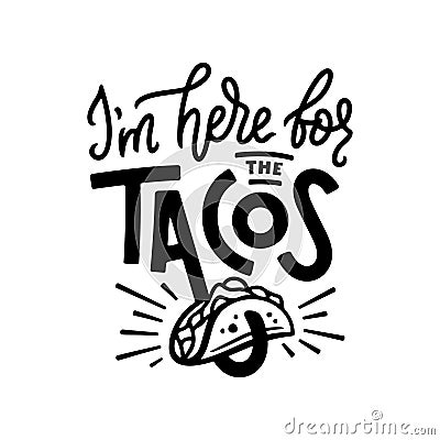 Tacos related quote typography. Vector illustration. Vector Illustration