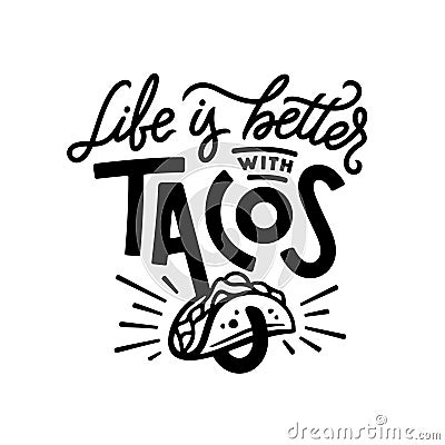 Tacos related quote typography. Vector illustration. Vector Illustration