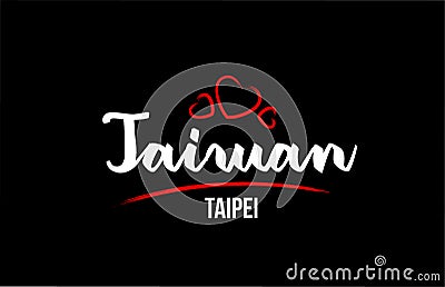 Taiwan country on black background with red love heart and its capital Taipei Vector Illustration