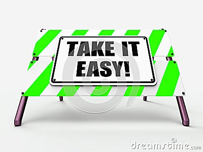 Take It Easy Sign Indicates to Relax Rest Unwind Stock Photo