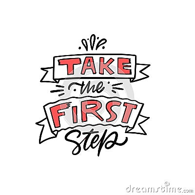 Take the first step. Hand drawn modern typography lettering phrase. Vector Illustration