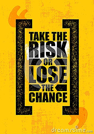 Take The Risk Or Lose The Chance. Inspiring Creative Motivation Quote Poster Template. Vector Typography Banner Design Vector Illustration