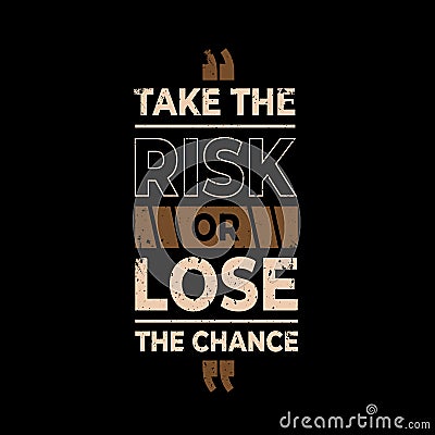 Take risk or lose the chance typography Vector Illustration