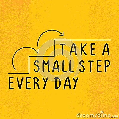 Take a small step everyday, Motivational quote poster, motivation words for success. t-shirt and apparel design with grunge effect Vector Illustration