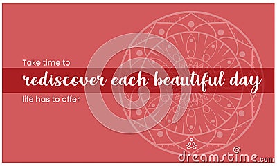 Take time to rediscover your life. Vector Illustration showing positive life quote. For fashion shirts, posters, gifts, printing, Vector Illustration