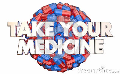 Take Your Medicine Doctors Orders Prescription Pills Stock Photo