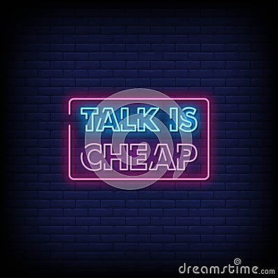 Talk Is Cheap Neon Signs Style Text Vector Vector Illustration