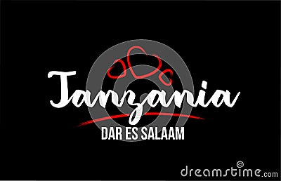 Tanzania country on black background with red love heart and its capital Dar es Salaam Vector Illustration