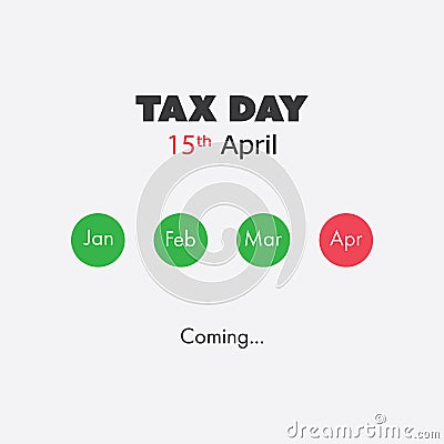 Tax Day Is Coming, Design Template - USA Tax Deadline, Due Date for Federal Income Tax Returns: 15th April 2019 Vector Illustration