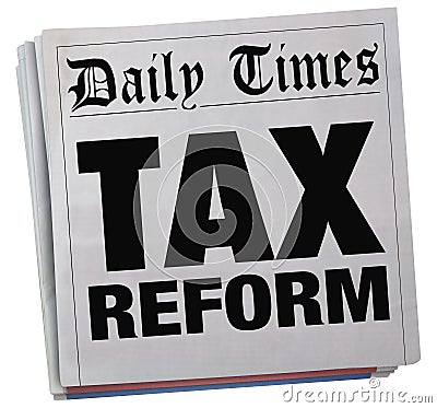 Tax Reform Newspaper Headlines Taxation Relief News Stock Photo