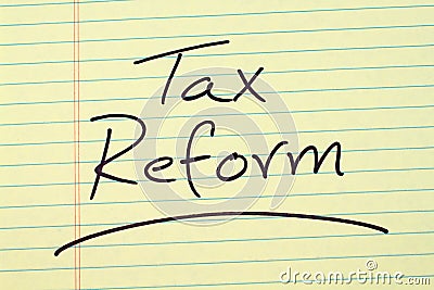 Tax Reform On A Yellow Legal Pad Stock Photo