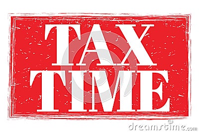 TAX TIME, words on red grungy stamp sign Stock Photo