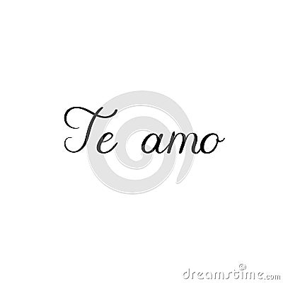 Te amo. Valentines Day Hand Lettering Card. Modern Calligraphy. Vector Illustration. I love you in spanish Vector Illustration