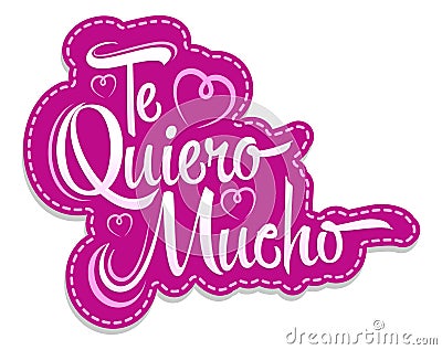 Te Quiero Mucho, I Love you so Much spanish text, vector lettering design. Vector Illustration