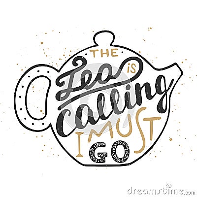 The tea is calling I must go in teapot on vintage background. Vector Illustration