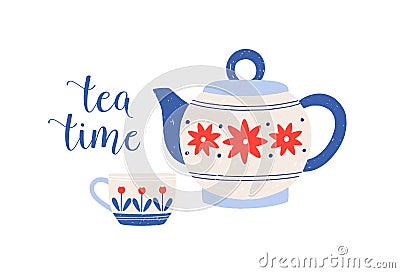 Tea cup and teapot vector illustration. Porcelain crockery with tea time phrase isolated on white background. Decorative Vector Illustration