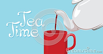 Tea time lettering. Banner with white teapot, red cup of tea and hand drawn text. Cartoon Illustration