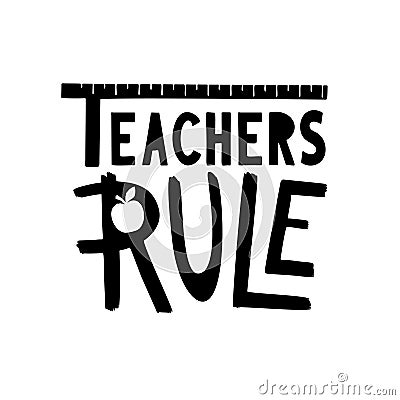 Teachers rule gift. Hand drawn school lettering phrase. Vector Illustration