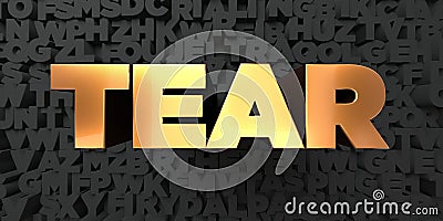 Tear - Gold text on black background - 3D rendered royalty free stock picture Stock Photo