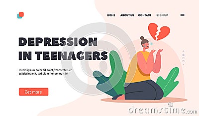 Teenagers Depression Landing Page Template. Depressed Heartbroken Teen Girl Sitting on Floor with Broken Heart Vector Illustration