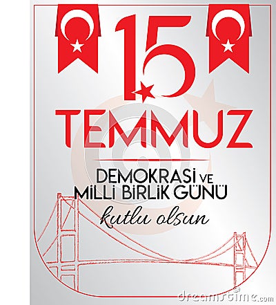 15 temmuz demokrasi ve milli birlik gunu vector illustration. 15 July, Happy Holidays Democracy Republic of Turkey celebration ca Vector Illustration