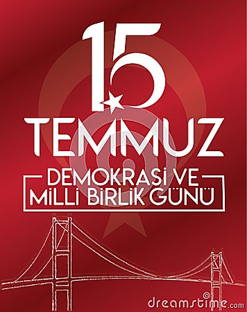 15 temmuz demokrasi ve milli birlik gunu vector illustration. 15 July, Happy Holidays Democracy Republic of Turkey celebration ca Vector Illustration