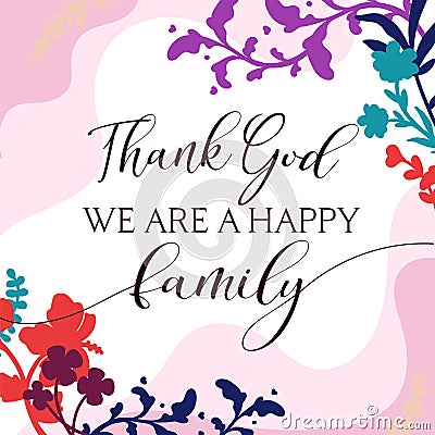 Family Home Love Quote Thank God Happy Family vector Natural Background Vector Illustration