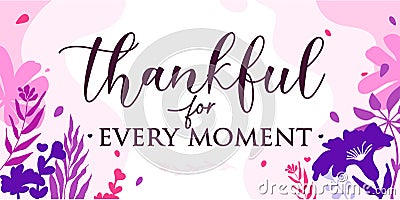 Family Home Faith Quote Thankful for Every Moments vector Natural Background Vector Illustration