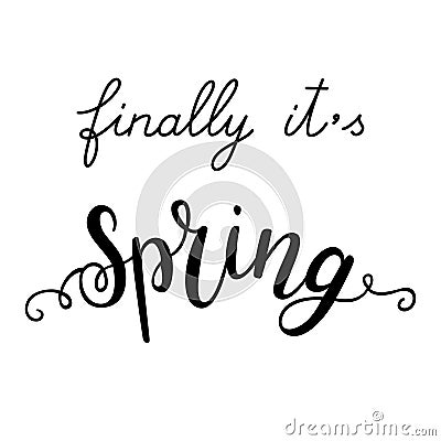 `Finally it`s Spring` hand-drawn lettering in English. Vector Illustration