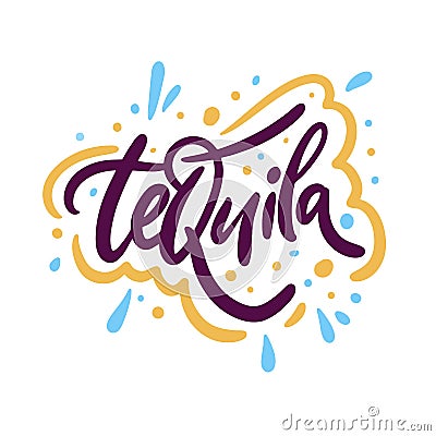 Tequila sign. Hand drawn vector lettering phrase. Cartoon style. Vector Illustration