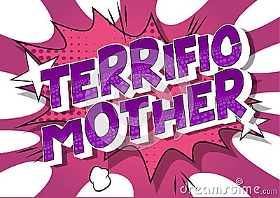 Terrific Mother - Comic book style words. Vector Illustration