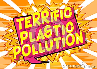 Terrific Plastic Pollution - Comic book style words. Vector Illustration