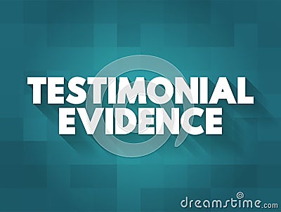 Testimonial Evidence is a statement made under oath, text concept for presentations and reports Stock Photo