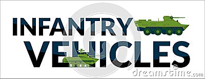 Text ainfantry vehicles and illustration of BTR and BMP, a series of types of weapons, ground forces. Vector Vector Illustration