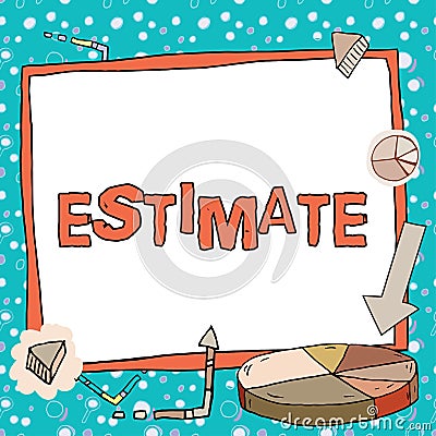 Inspiration showing sign Estimate. Business concept calculate or assess approximately the value number quantity New Stock Photo