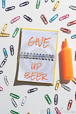 Text caption presenting Give Up Beer. Conceptual photo Stop drinking alcohol treatment for addiction healthy diet Stock Photo