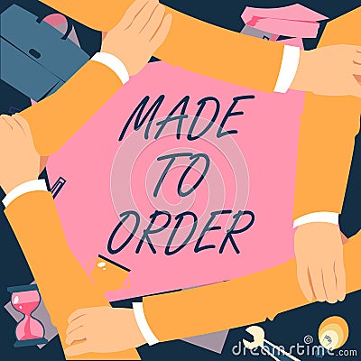 Text sign showing Made To Order. Business idea Something done specially for someone Tailored authentic Four Hands Stock Photo
