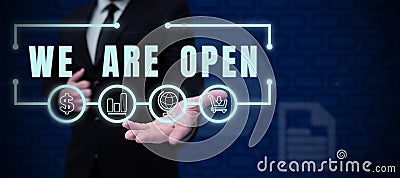 Text caption presenting We Are Open. Concept meaning no enclosing or confining barrier, accessible on all sides Stock Photo