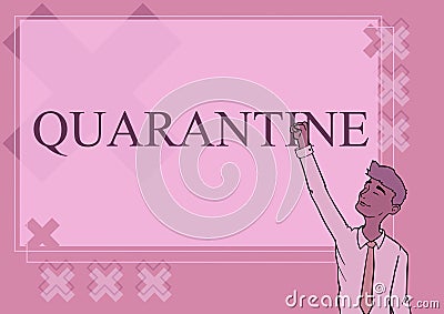 Text caption presenting Quarantine. Word for restraint upon the activities of person or the transport of goods Happy Man Stock Photo