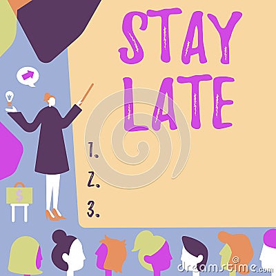 Text caption presenting Stay Late. Concept meaning A routine in which a person goes to somewhere out of time Lady Stock Photo