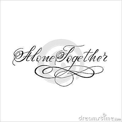Text, inscription - Alone Together, lettering, calligraphy, handmade Stock Photo