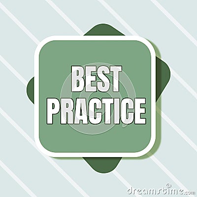 Text sign showing Best Practice. Word for Method Systematic Touchstone Guidelines Framework Ethic Blank Square And Stock Photo