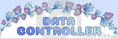 Text showing inspiration Data Controller. Business idea person who determines the purposes of the data to process Stock Photo
