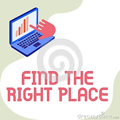 Text showing inspiration Find The Right Place. Business idea somewhere where you can take advantage an opportunity Stock Photo