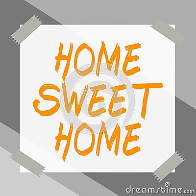 Text showing inspiration Home Sweet Home. Business approach Welcome back pleasurable warm, relief, and happy greetings Stock Photo