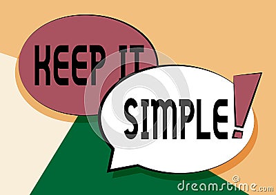 Text showing inspiration Keep It Simple. Word for ask something easy understand not go into too much detail Two Colorful Stock Photo